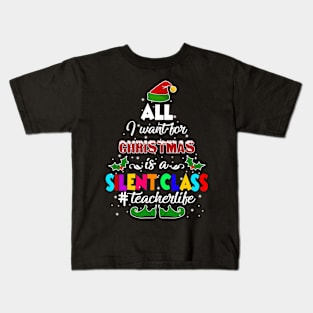 All I Want For Christmas Is A Silent Class Elf Kids T-Shirt